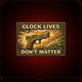 Glock Lives Don't Matter Patch